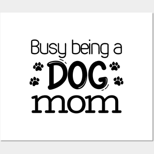 Busy being a dog mom Posters and Art